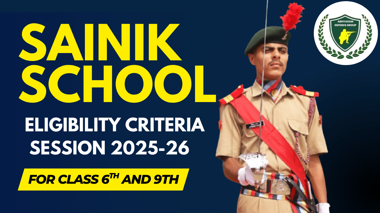 sainik School Eligibility Criteria 2025-26 for Class 6th & 9th
